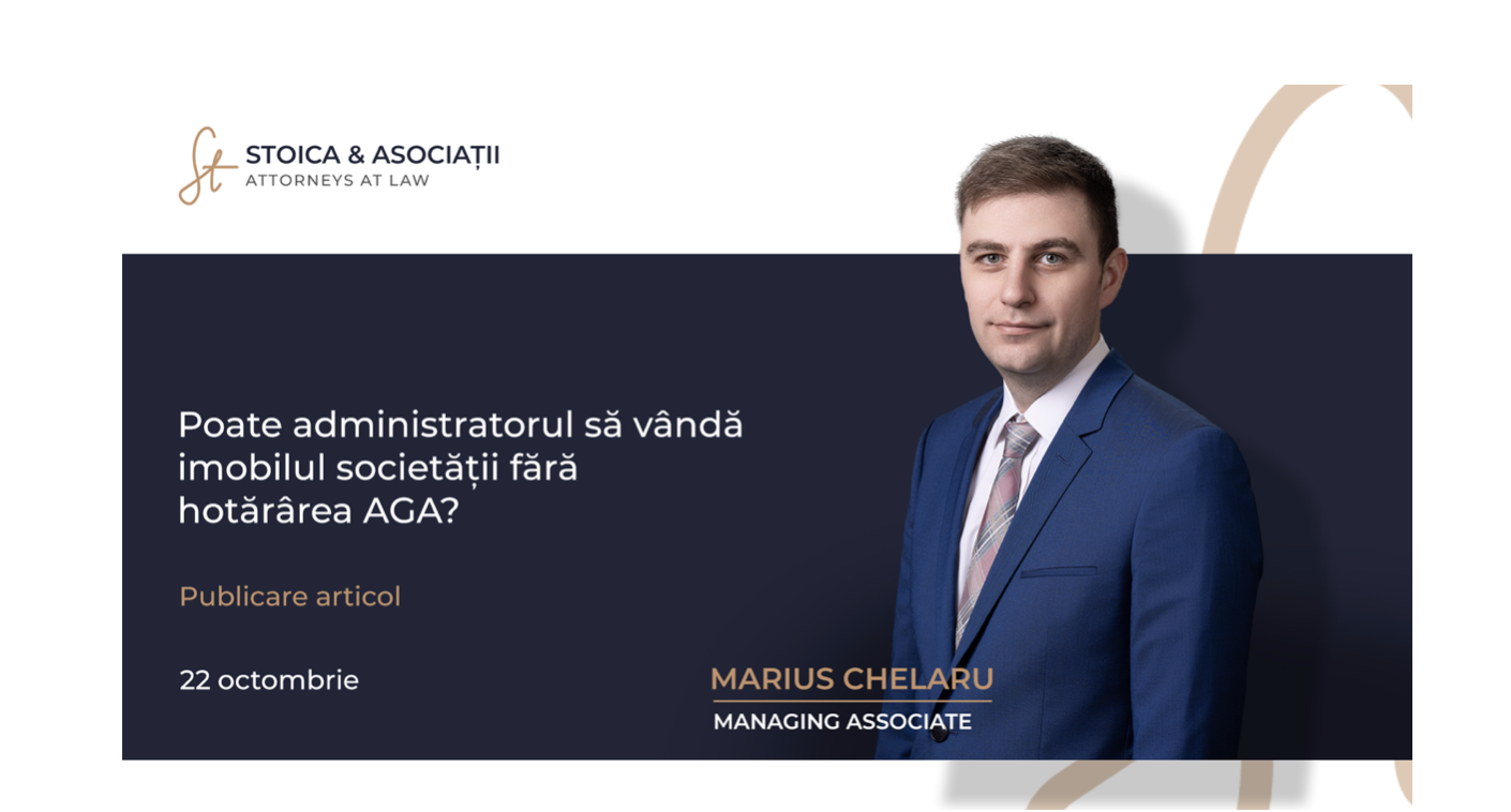 Vânzarea imobilelor de către societăți: când administratorul nu poate decide singur fără AGA